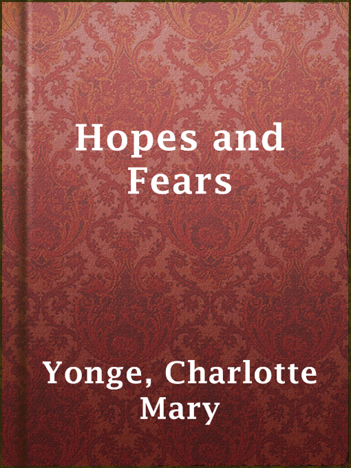 Title details for Hopes and Fears by Charlotte Mary Yonge - Available